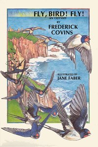Fly, Bird! Fly! by Frederick Covins